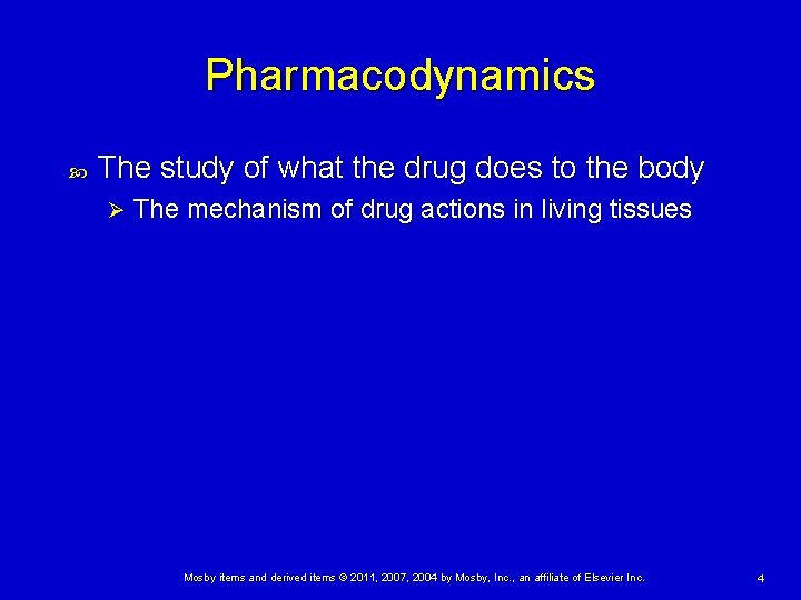 Pharmacodynamics The study of what the drug does to the body Ø The mechanism