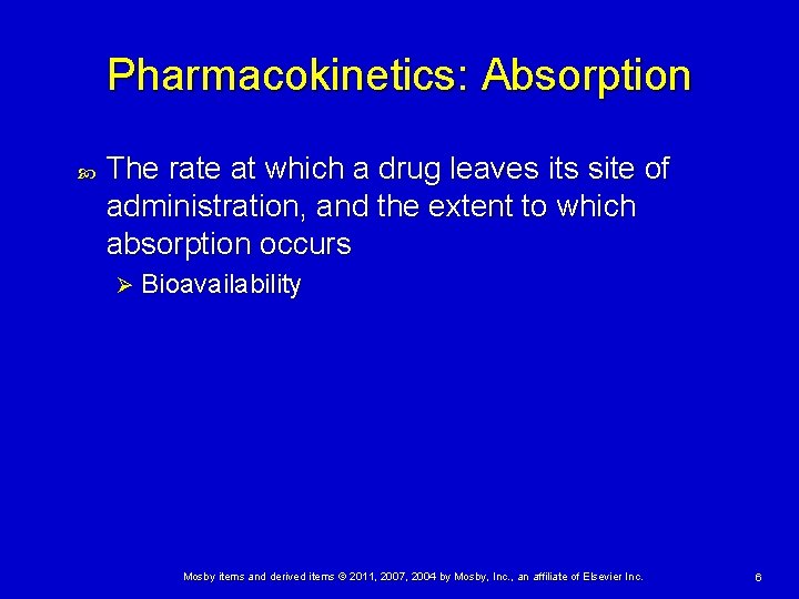 Pharmacokinetics: Absorption The rate at which a drug leaves its site of administration, and