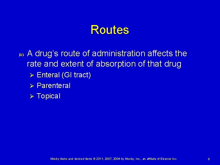 Routes A drug’s route of administration affects the rate and extent of absorption of