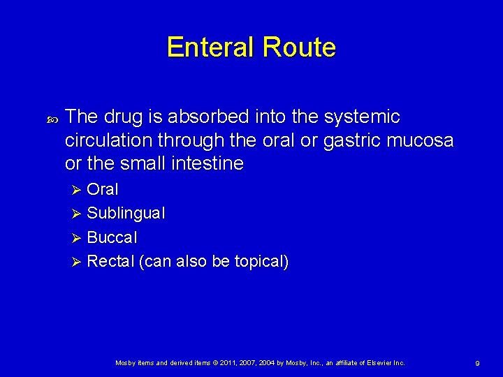 Enteral Route The drug is absorbed into the systemic circulation through the oral or