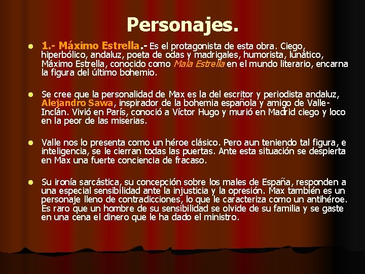 Personajes. l 1. - Máximo Estrella. - Es el protagonista de esta obra. Ciego,