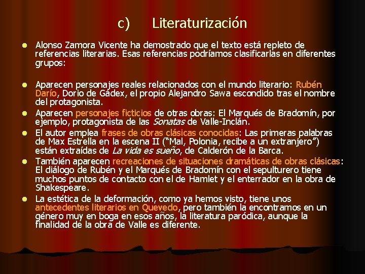 c) Literaturización l Alonso Zamora Vicente ha demostrado que el texto está repleto de