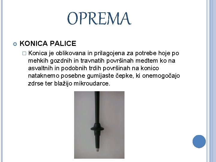 OPREMA KONICA PALICE � Konica je oblikovana in prilagojena za potrebe hoje po mehkih