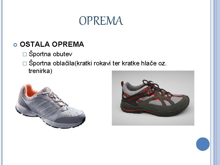 OPREMA OSTALA OPREMA � Športna obutev � Športna oblačila(kratki rokavi ter kratke hlače oz.