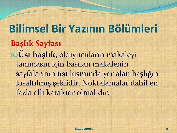 Bilimsel Bir Yazının Bölümleri Başlık Sayfası Üst başlık, okuyucuların makaleyi tanımasın için basılan makalenin