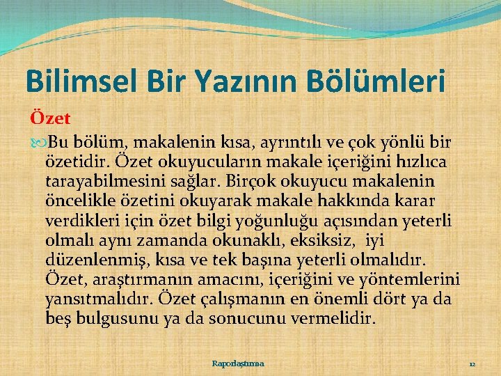 Bilimsel Bir Yazının Bölümleri Özet Bu bölüm, makalenin kısa, ayrıntılı ve çok yönlü bir