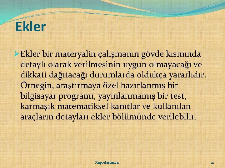 Ekler ØEkler bir materyalin çalışmanın gövde kısmında detaylı olarak verilmesinin uygun olmayacağı ve dikkati