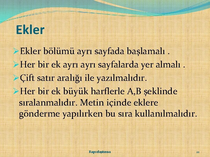 Ekler ØEkler bölümü ayrı sayfada başlamalı. ØHer bir ek ayrı sayfalarda yer almalı. ØÇift Ekler ØEkler bölümü ayrı sayfada başlamalı. ØHer bir ek ayrı sayfalarda yer almalı. ØÇift
