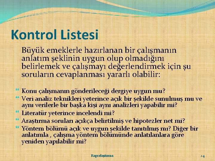 Kontrol Listesi Büyük emeklerle hazırlanan bir çalışmanın anlatım şeklinin uygun olup olmadığını belirlemek ve