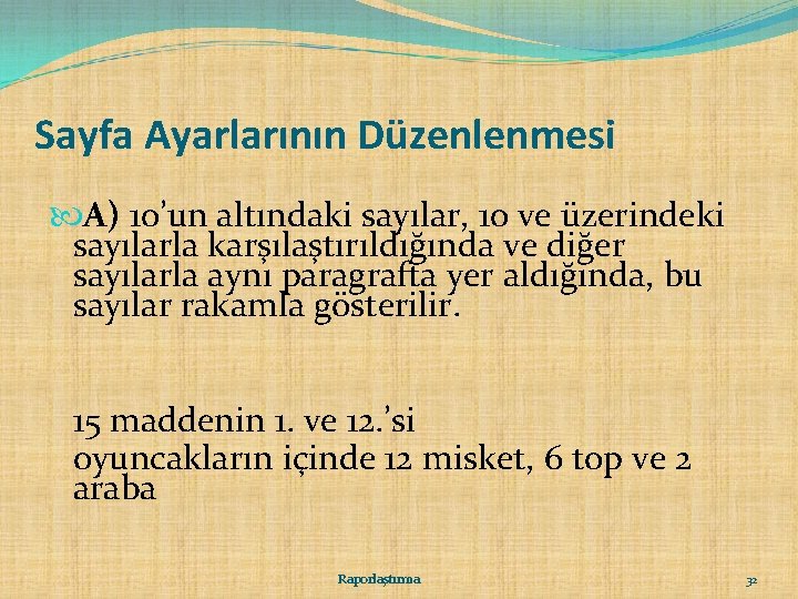 Sayfa Ayarlarının Düzenlenmesi A) 10’un altındaki sayılar, 10 ve üzerindeki sayılarla karşılaştırıldığında ve diğer