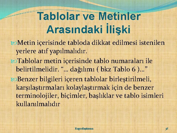 Tablolar ve Metinler Arasındaki İlişki Metin içerisinde tabloda dikkat edilmesi istenilen yerlere atıf yapılmalıdır.