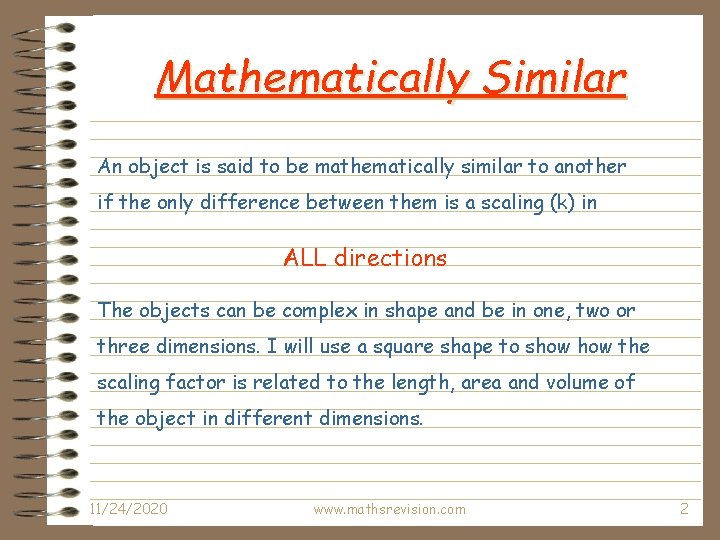 Mathematically Similar An object is said to be mathematically similar to another if the