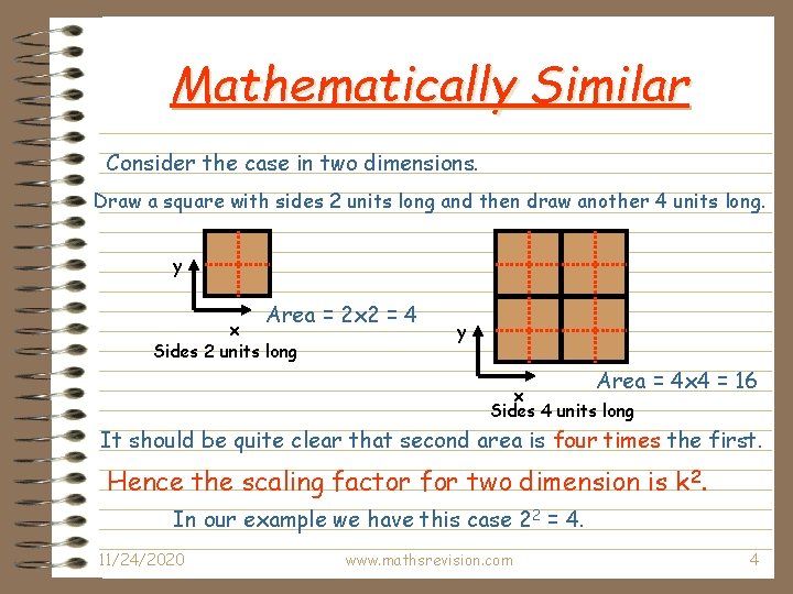 Mathematically Similar Consider the case in two dimensions. Draw a square with sides 2