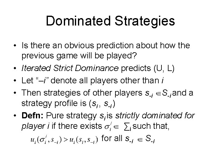 Dominated Strategies • Is there an obvious prediction about how the previous game will