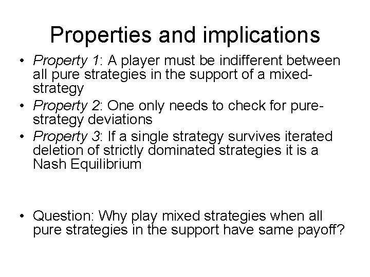 Properties and implications • Property 1: A player must be indifferent between all pure