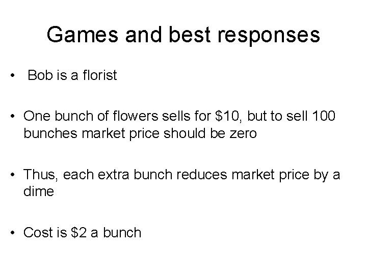 Games and best responses • Bob is a florist • One bunch of flowers