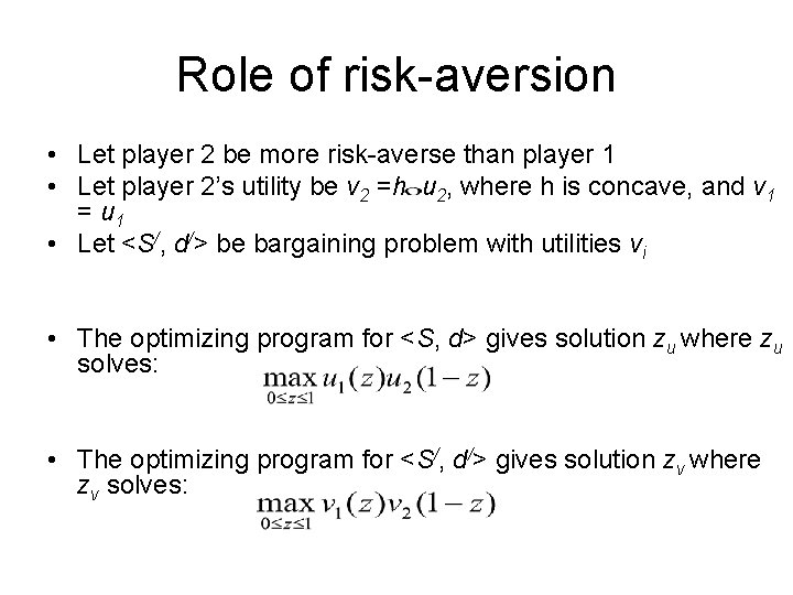 Role of risk-aversion • Let player 2 be more risk-averse than player 1 •