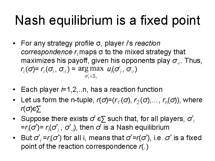 Nash equilibrium is a fixed point • For any strategy profile σ, player i’s