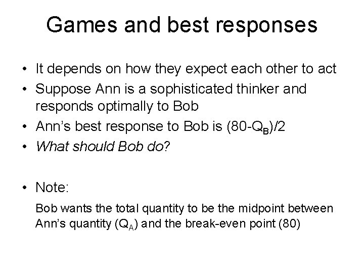 Games and best responses • It depends on how they expect each other to