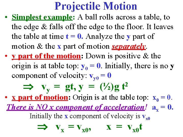 Projectile Motion • Simplest example: A ball rolls across a table, to the edge