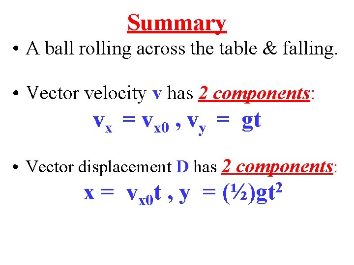 Summary • A ball rolling across the table & falling. • Vector velocity v