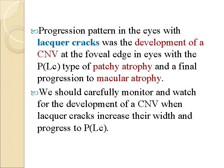  Progression pattern in the eyes with lacquer cracks was the development of a