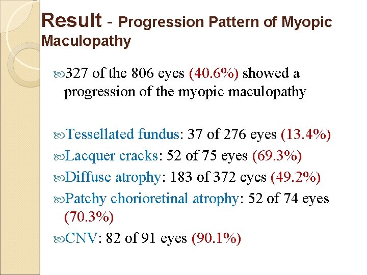 Result - Progression Pattern of Myopic Maculopathy 327 of the 806 eyes (40. 6%)