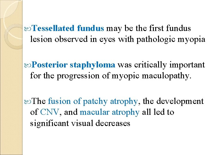  Tessellated fundus may be the first fundus lesion observed in eyes with pathologic