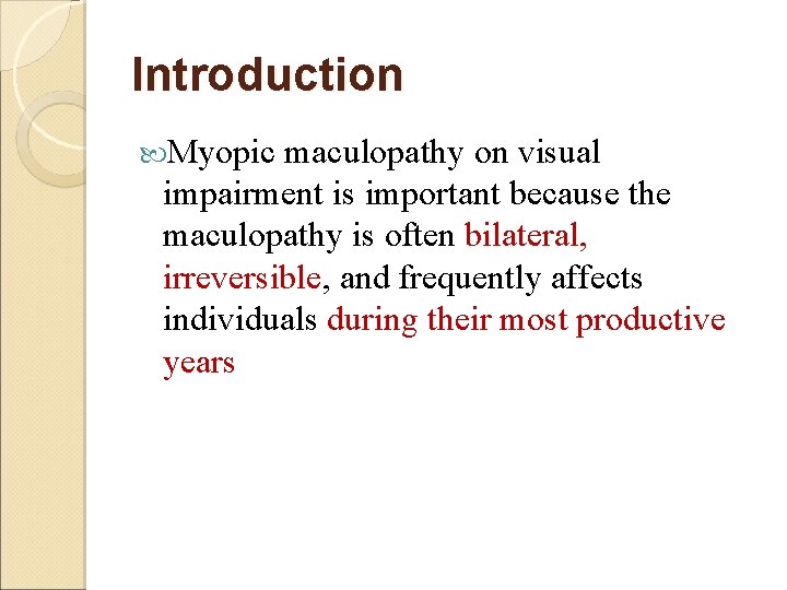 Introduction Myopic maculopathy on visual impairment is important because the maculopathy is often bilateral,