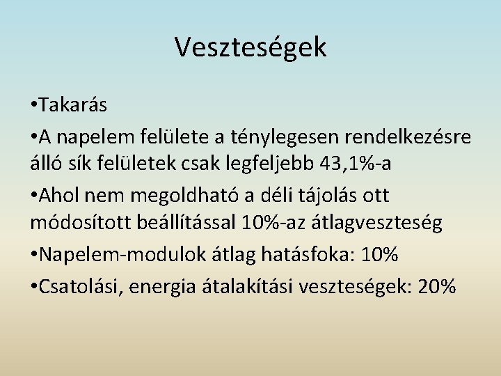 Veszteségek • Takarás • A napelem felülete a ténylegesen rendelkezésre álló sík felületek csak