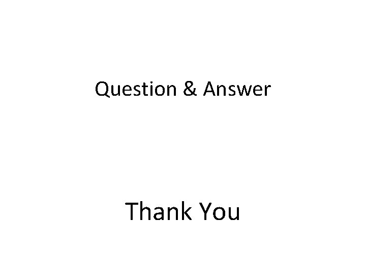 Question & Answer Thank You 