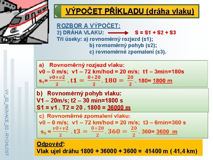 VÝPOČET PŘÍKLADU (dráha vlaku) ROZBOR A VÝPOČET: 2) DRÁHA VLAKU: S = S 1