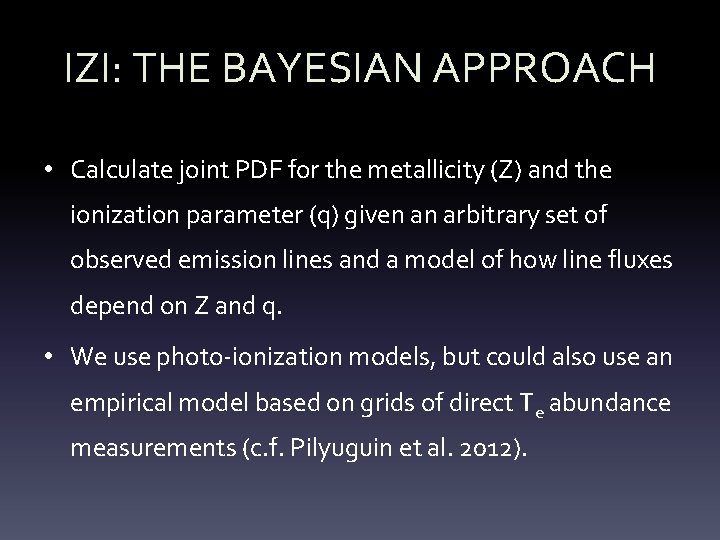IZI: THE BAYESIAN APPROACH • Calculate joint PDF for the metallicity (Z) and the
