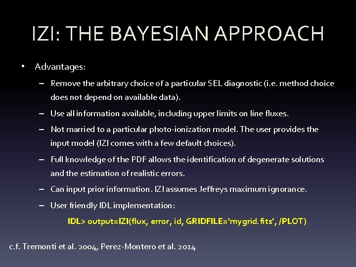 IZI: THE BAYESIAN APPROACH • Advantages: – Remove the arbitrary choice of a particular