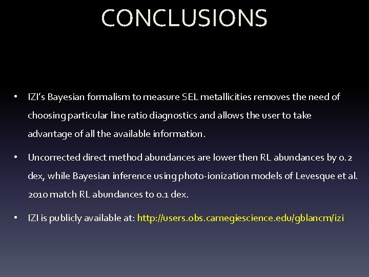 CONCLUSIONS • IZI’s Bayesian formalism to measure SEL metallicities removes the need of choosing