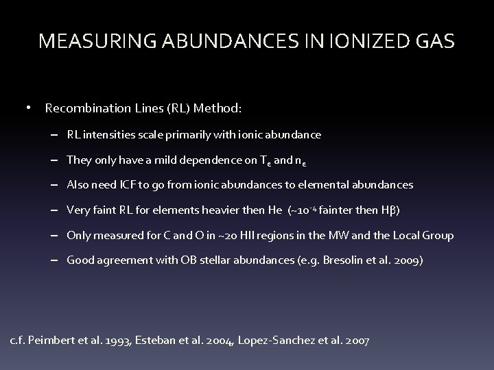 MEASURING ABUNDANCES IN IONIZED GAS • Recombination Lines (RL) Method: – RL intensities scale