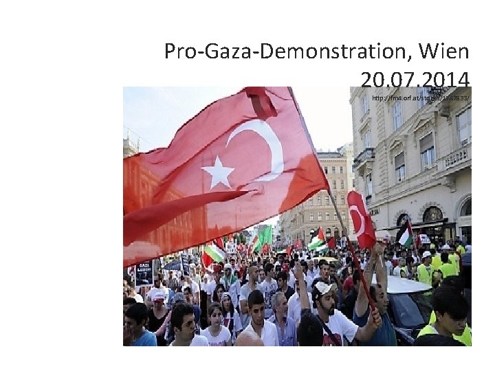 Pro-Gaza-Demonstration, Wien 20. 07. 2014 http: //fm 4. orf. at/stories/1742833/ 