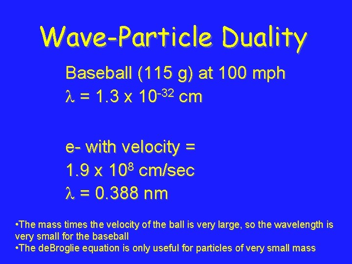 Wave-Particle Duality Baseball (115 g) at 100 mph = 1. 3 x 10 -32