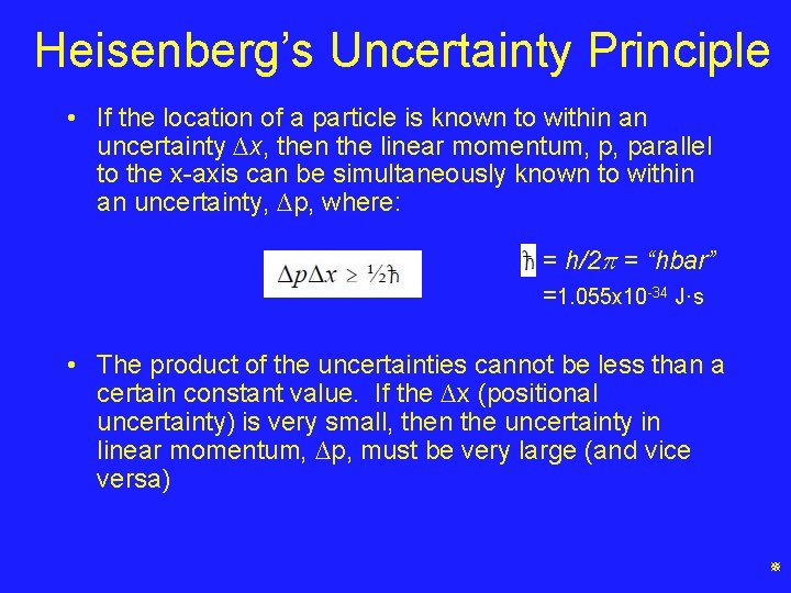 Heisenberg’s Uncertainty Principle • If the location of a particle is known to within