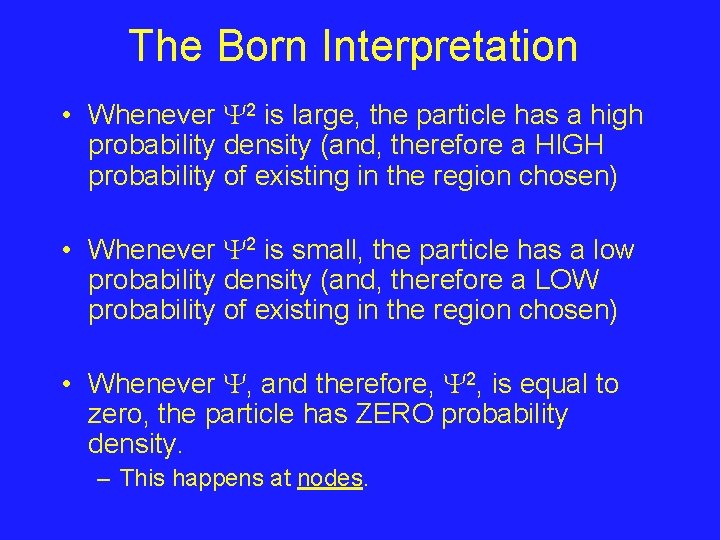 The Born Interpretation • Whenever 2 is large, the particle has a high probability