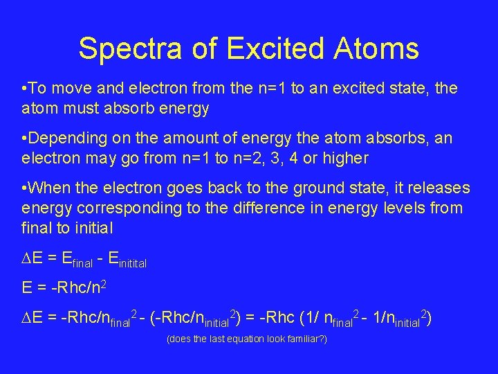 Spectra of Excited Atoms • To move and electron from the n=1 to an