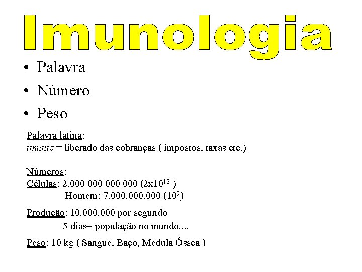  • Palavra • Número • Peso Palavra latina: imunis = liberado das cobranças