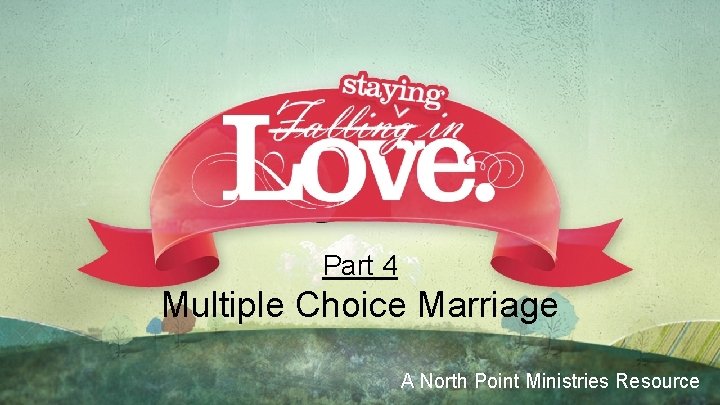 Part 4 Multiple Choice Marriage A North Point Ministries Resource 