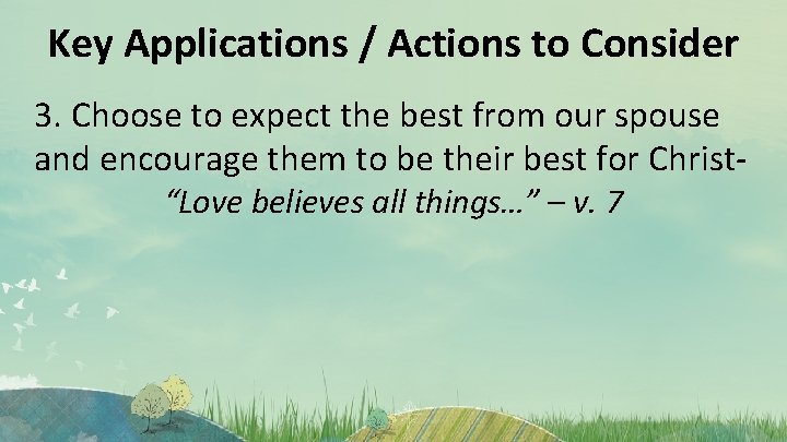 Key Applications / Actions to Consider 3. Choose to expect the best from our