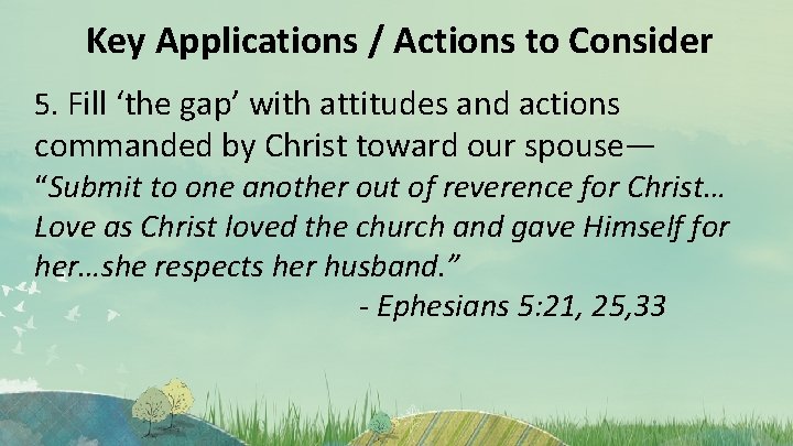 Key Applications / Actions to Consider 5. Fill ‘the gap’ with attitudes and actions
