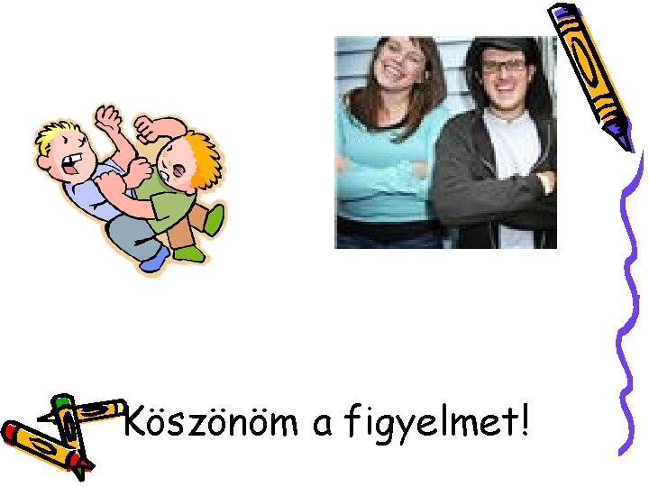 Köszönöm a figyelmet! 