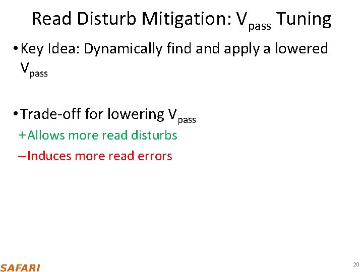 Read Disturb Mitigation: Vpass Tuning • Key Idea: Dynamically find apply a lowered Vpass