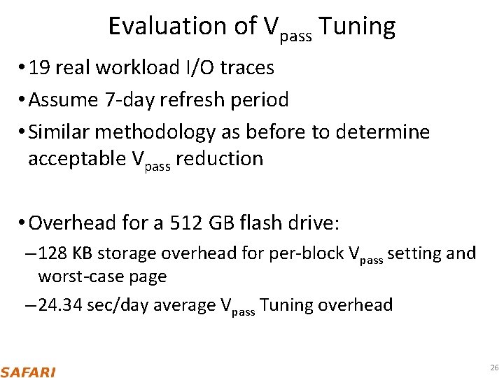 Evaluation of Vpass Tuning • 19 real workload I/O traces • Assume 7 -day