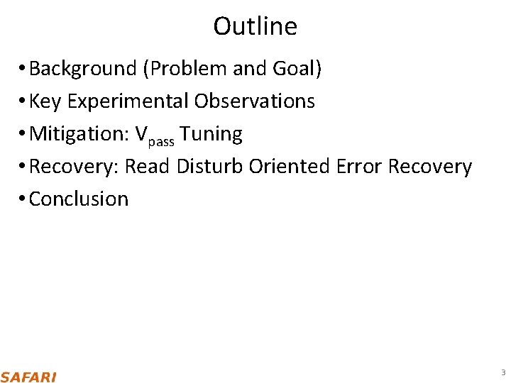 Outline • Background (Problem and Goal) • Key Experimental Observations • Mitigation: Vpass Tuning