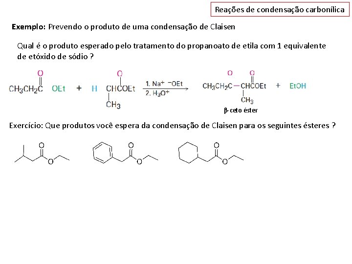 Reações de condensação carbonílica Exemplo: Prevendo o produto de uma condensação de Claisen Qual